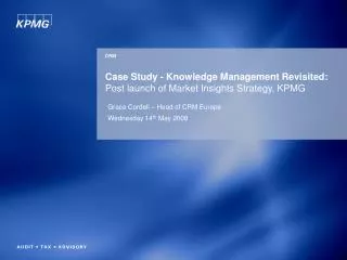Case Study - Knowledge Management Revisited: Post launch of Market Insights Strategy, KPMG