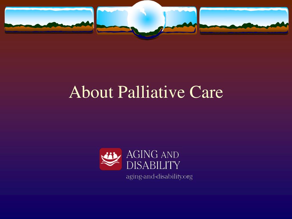 PPT - About Palliative Care PowerPoint Presentation, free download - ID ...