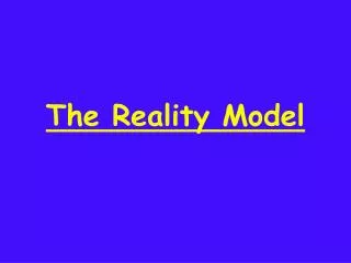 The Reality Model