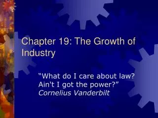 Chapter 19: The Growth of Industry