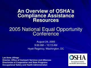 An Overview of OSHA's Compliance Assistance Resources 2005 National Equal Opportunity Conference August 24, 2005 9:00 AM