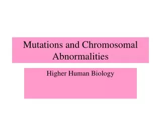 Mutations and Chromosomal Abnormalities