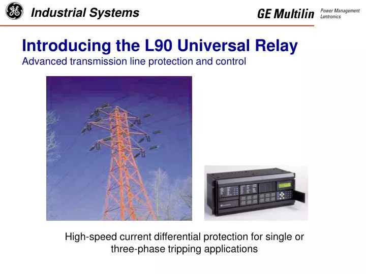 introducing the l90 universal relay advanced transmission line protection and control
