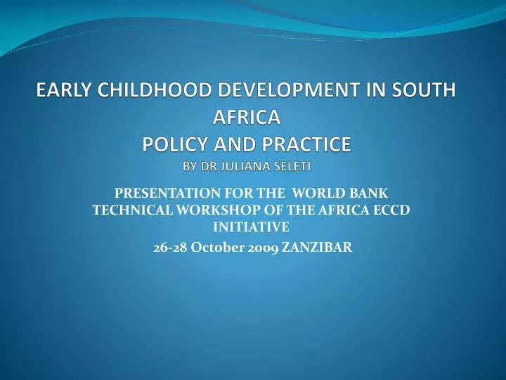 early childhood development in south africa policy and practice by dr juliana seleti