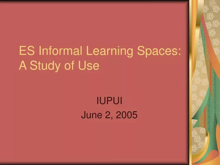 es informal learning spaces a study of use