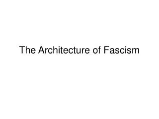 The Architecture of Fascism