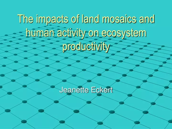the impacts of land mosaics and human activity on ecosystem productivity