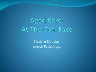 Aged Care: At The Coal Face