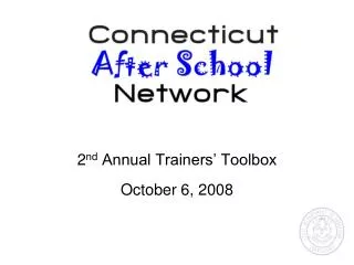 2 nd Annual Trainers’ Toolbox October 6, 2008