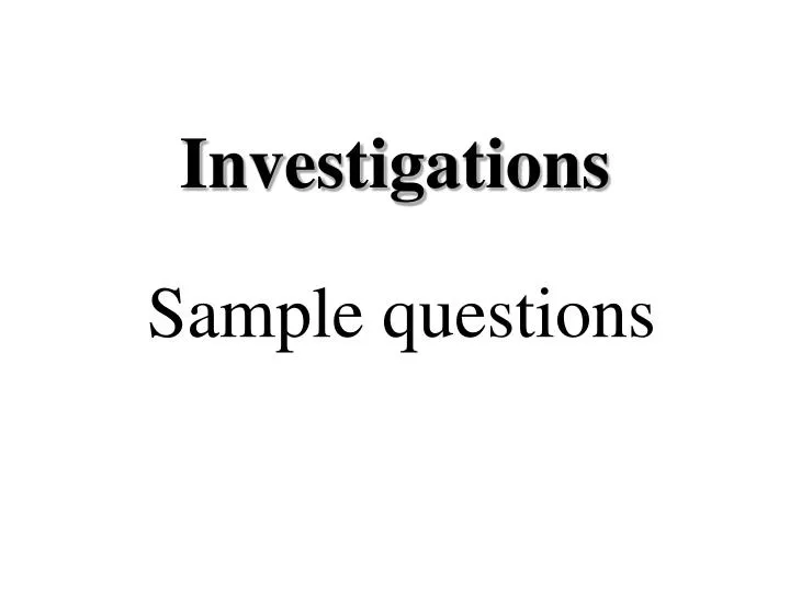 investigations