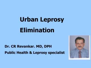 Dr. CR Revankar. MD, DPH Public Health &amp; Leprosy specialist