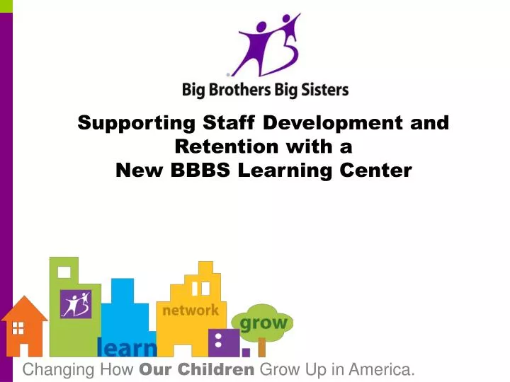 supporting staff development and retention with a new bbbs learning center