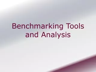 Benchmarking Tools and Analysis