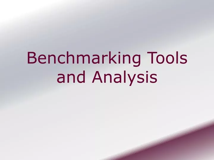 benchmarking tools and analysis