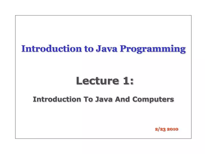 introduction to java programming lecture 1 introduction to java and computers