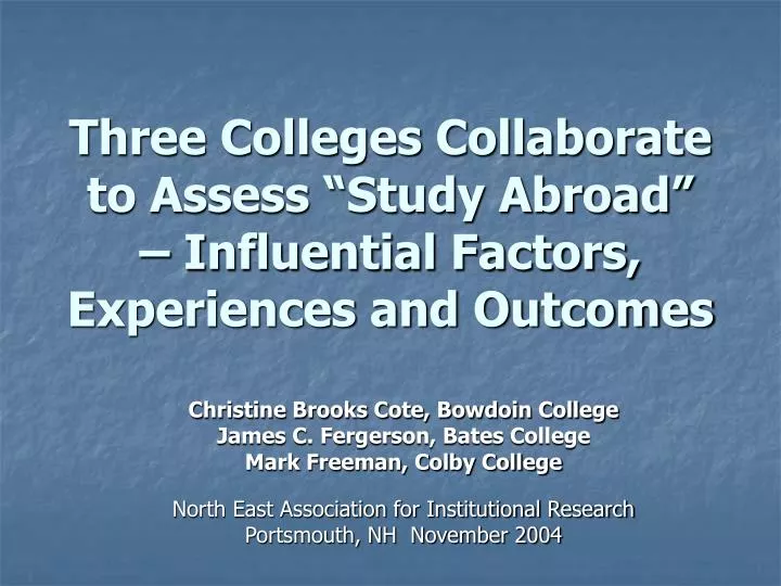 three colleges collaborate to assess study abroad influential factors experiences and outcomes