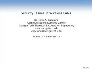 Security Issues in Wireless LANs Dr. John A. Copeland Communications Systems Center Georgia Tech Electrical &amp; Compu