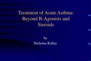 Treatment of Acute Asthma: Beyond B-Agonists and Steroids