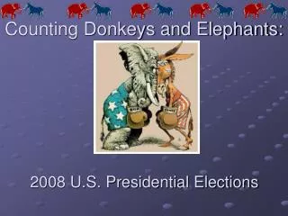 Counting Donkeys and Elephants:
