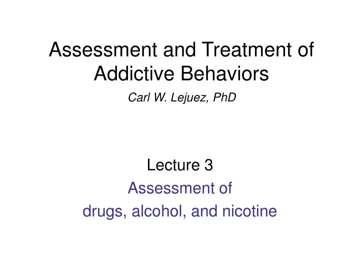 assessment and treatment of addictive behaviors carl w lejuez phd