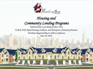 Housing and Community Lending Programs Federal Home Loan Bank of New York USDA, NYS Rural Housing Coalition, and Enterp
