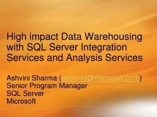 High impact Data Warehousing with SQL Server Integration Services and Analysis Services