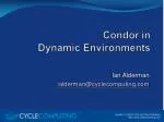 Condor in Dynamic Environments - slide 1
