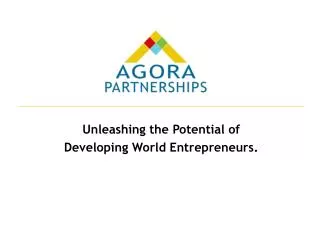 Unleashing the Potential of Developing World Entrepreneurs.