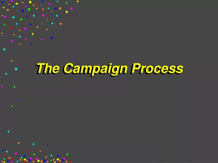 the campaign process
