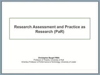 Research Assessment and Practice as Research (PaR)