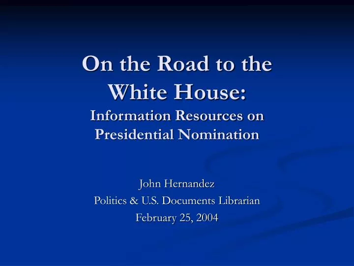 on the road to the white house information resources on presidential nomination