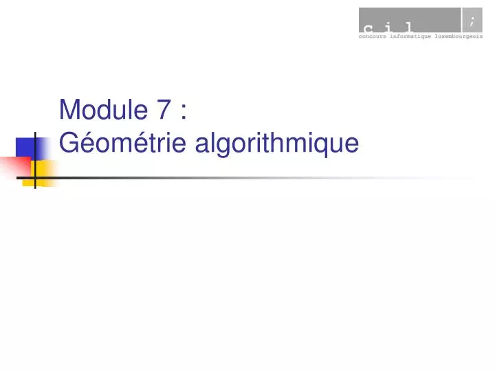 module 7 g om trie algorithmique