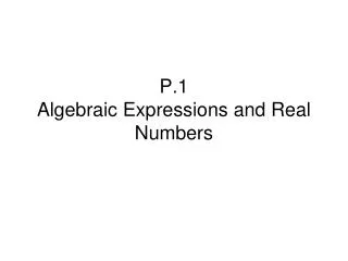 P.1 Algebraic Expressions and Real Numbers