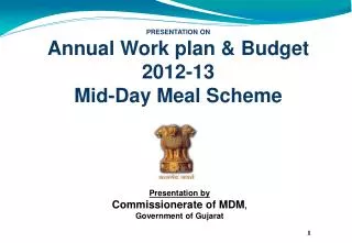 PRESENTATION ON Annual Work plan &amp; Budget 2012-13 Mid-Day Meal Scheme