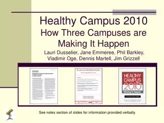Healthy Campus 2010 How Three Campuses are Making It Happen Lauri Dusselier, Jane Emmeree, Phil Barkley, Vladimir Oge, D