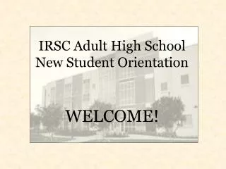 IRSC Adult High School New Student Orientation