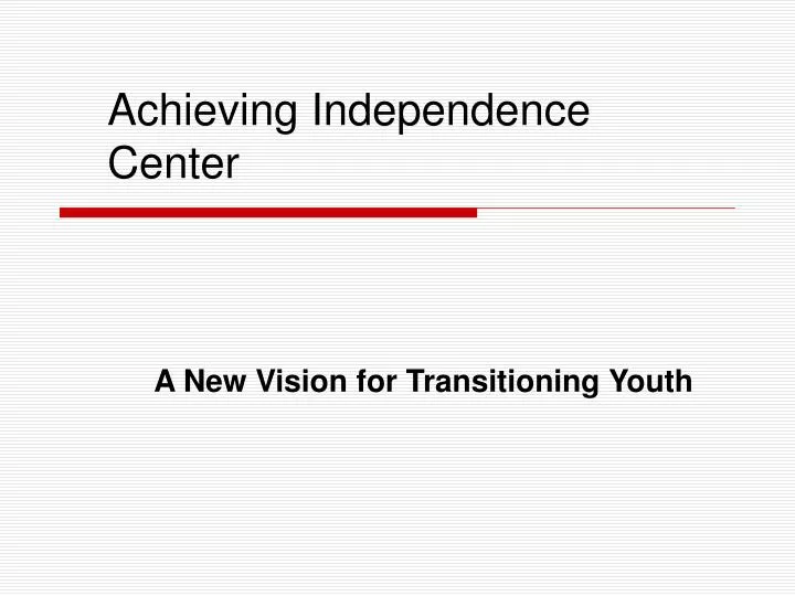 achieving independence center