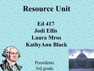 Resource Unit Ed 417 Jodi Ellis Laura Mros KathyAnn Black