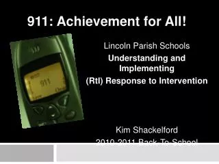 Lincoln Parish Schools Understanding and Implementing ( RtI ) Response to Intervention Kim Shackelford 2010-2011 Back-T