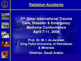 Radiation Accidents 1- Definition of Radiation Accident 2- Sources of Radiation Accidents 3- Types of Radiation Exposure