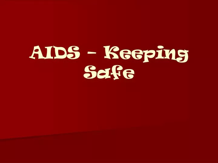 aids keeping safe