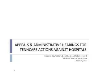 APPEALS &amp; ADMINISTRATIVE HEARINGS FOR TENNCARE ACTIONS AGAINST HOSPITALS