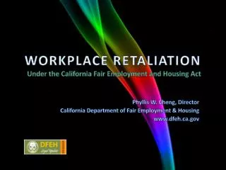 WORKPLACE RETALIATION Under the California Fair Employment and Housing Act