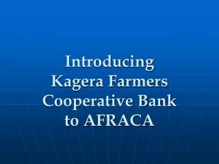 Introducing Kagera Farmers Cooperative Bank to AFRACA