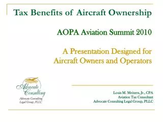 Tax Benefits of Aircraft Ownership AOPA Aviation Summit 2010 A Presentation Designed for Aircraft Owners and Operators