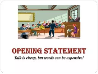 OPENING STATEMENT Talk is cheap, but words can be expensive!