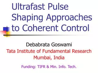 Ultrafast Pulse Shaping Approaches to Coherent Control