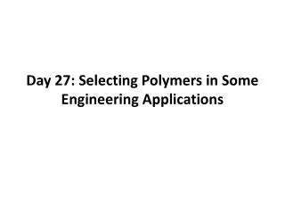 Day 27: Selecting Polymers in Some Engineering Applications