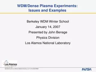 WDM/Dense Plasma Experiments: Issues and Examples
