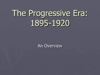 The Progressive Era: 1895-1920